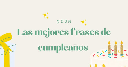 Las mejores frases de cumpleaños 2025