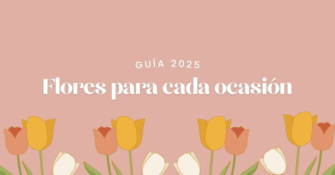 Flores para cada ocasión: guía 2025