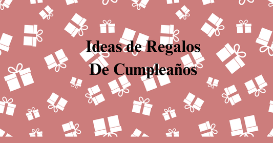 Idea de Regalo de Cumpleaños