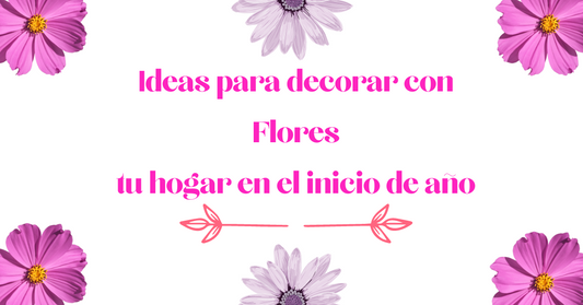 Ideas para Decorar con Flores tu Hogar en el Inicio del Año